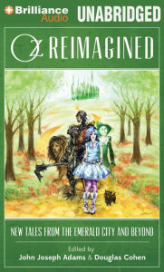 Oz Reimagined: New Tales from the Emerald City and Beyond