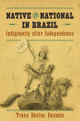 Native and National in Brazil: Indigeneity after Independence