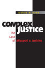 Complex Justice: The Case of Missouri v. Jenkins