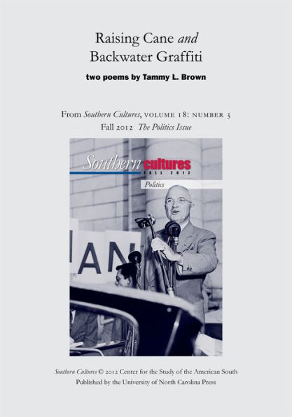 Raising Cane and Backwater Graffiti: Poetry from Southern Cultures 18:3, Fall 2012: The Politics Issue