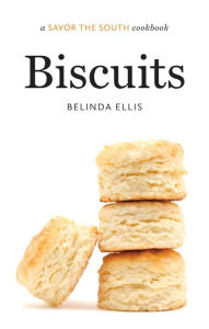 Title: Biscuits: a Savor the South cookbook, Author: Belinda Ellis