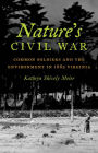 Nature's Civil War: Common Soldiers and the Environment in 1862 Virginia