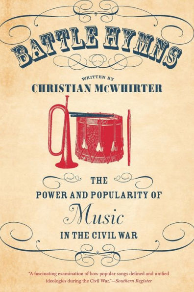 Battle Hymns: The Power and Popularity of Music in the Civil War