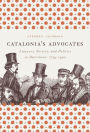 Catalonia's Advocates: Lawyers, Society, and Politics in Barcelona, 1759-1900