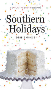 Title: Southern Holidays: a Savor the South cookbook, Author: Debbie Moose