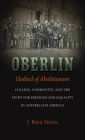 Oberlin, Hotbed of Abolitionism: College, Community, and the Fight for Freedom and Equality in Antebellum America
