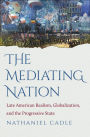 The Mediating Nation: Late American Realism, Globalization, and the Progressive State