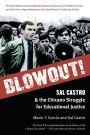 Blowout!: Sal Castro and the Chicano Struggle for Educational Justice