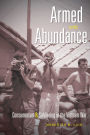 Armed with Abundance: Consumerism and Soldiering in the Vietnam War