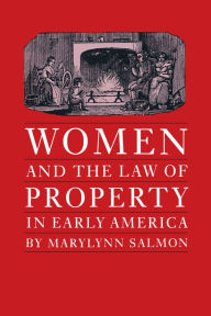 Title: Women and the Law of Property in Early America, Author: Marylynn Salmon
