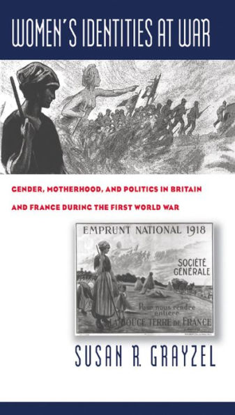 Women's Identities at War: Gender, Motherhood, and Politics in Britain and France during the First World War