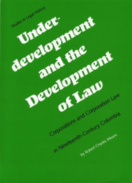 Title: Underdevelopment and the Development of Law: Corporations and Corporation Law in Nineteenth-Century Colombia, Author: Robert C. Means