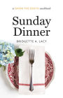 Sunday Dinner: a Savor the South® cookbook