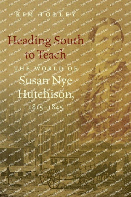 Heading South to Teach: The World of Susan Nye Hutchison,  1815-1845|Paperback