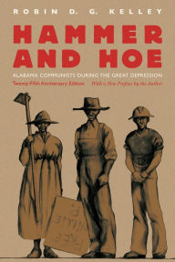 Title: Hammer and Hoe: Alabama Communists during the Great Depression, Author: Robin D. G. Kelley