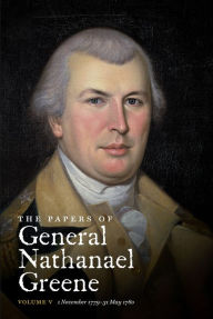 Title: The Papers of General Nathanael Greene: Vol. V: 1 November 1779-31 May 1780, Author: Richard K. Showman