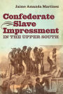 Confederate Slave Impressment in the Upper South