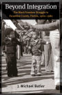 Beyond Integration: The Black Freedom Struggle in Escambia County, Florida, 1960-1980