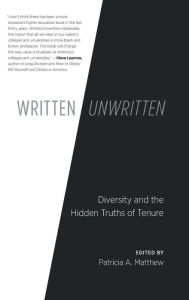 Title: Written/Unwritten: Diversity and the Hidden Truths of Tenure, Author: Patricia A. Matthew