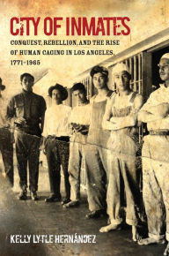 Free ebooks mp3 download City of Inmates: Conquest, Rebellion, and the Rise of Human Caging in Los Angeles, 1771-1965 9781469659190 (English Edition) 