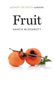Title: Fruit: a Savor the South cookbook, Author: Nancie McDermott
