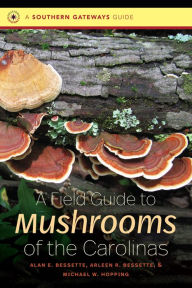 Title: A Field Guide to Mushrooms of the Carolinas, Author: Alan E. Bessette
