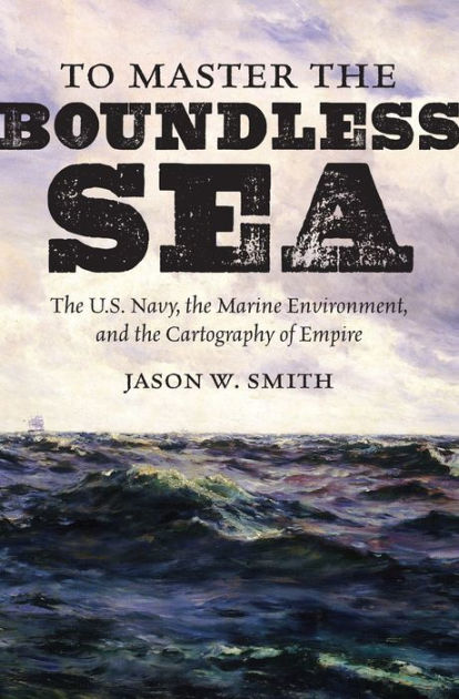 to-master-the-boundless-sea-the-u-s-navy-the-marine-environment-and