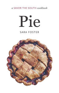Title: Pie: a Savor the South cookbook, Author: Sara Foster