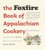 Title: The Foxfire Book of Appalachian Cookery, Author: T. J. Smith