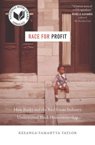 Title: Race for Profit: How Banks and the Real Estate Industry Undermined Black Homeownership, Author: Keeanga-Yamahtta Taylor