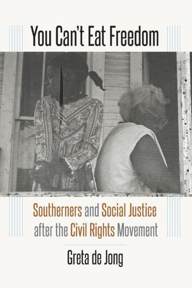 You Can't Eat Freedom: Southerners and Social Justice after the Civil Rights Movement