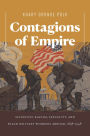 Contagions of Empire: Scientific Racism, Sexuality, and Black Military Workers Abroad, 1898-1948
