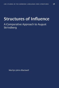 Title: Structures of Influence: A Comparative Approach to August Strindberg, Author: Marilyn Johns Blackwell