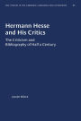 Hermann Hesse and His Critics: The Criticism and Bibliography of Half a Century