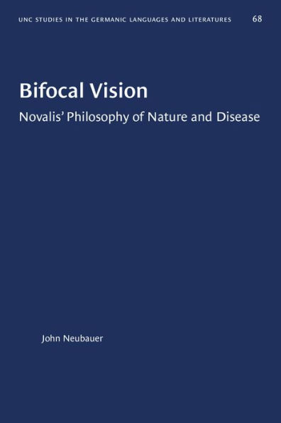 Bifocal Vision: Novalis' Philosophy of Nature and Disease