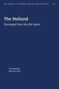 Title: The Heliand: Translated from the Old Saxon, Author: Mariana Scott