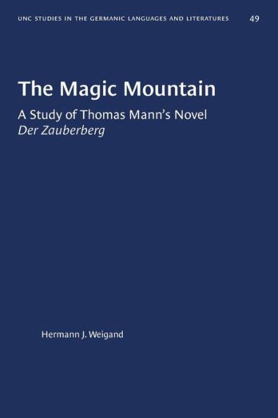 The Magic Mountain: A Study of Thomas Mann's Novel Der Zauberberg