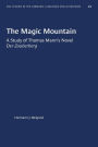 The Magic Mountain: A Study of Thomas Mann's Novel Der Zauberberg