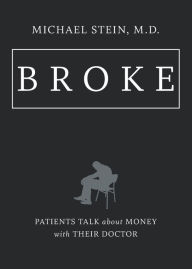 Title: Broke: Patients Talk about Money with Their Doctor, Author: Michael Stein