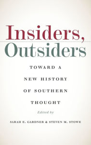Title: Insiders, Outsiders: Toward a New History of Southern Thought, Author: Sarah E. Gardner