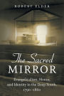 The Sacred Mirror: Evangelicalism, Honor, and Identity in the Deep South, 1790-1860