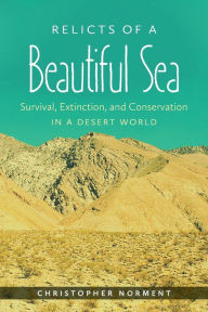 Title: Relicts of a Beautiful Sea: Survival, Extinction, and Conservation in a Desert World, Author: Christopher Norment