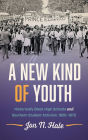 A New Kind of Youth: Historically Black High Schools and Southern Student Activism, 1920-1975