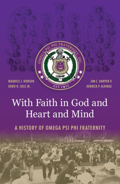 With Faith in God and Heart and Mind A History of Omega Psi Phi