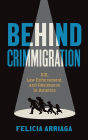 Behind Crimmigration: ICE, Law Enforcement, and Resistance in America