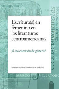 Title: Escritura(s) en femenino en las literaturas centroamericanas: ¿Una cuestión de género?, Author: Magdalena Perkowska