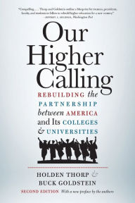 Title: Our Higher Calling, Second Edition: Rebuilding the Partnership between America and Its Colleges and Universities, Author: Holden Thorp
