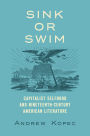 Sink or Swim: Capitalist Selfhood and Nineteenth-Century American Literature