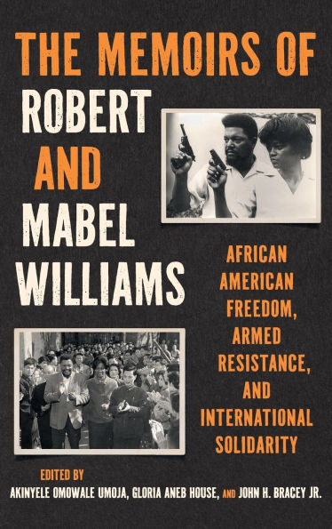 The Memoirs of Robert and Mabel Williams: African American Freedom, Armed Resistance, and International Solidarity