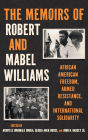 The Memoirs of Robert and Mabel Williams: African American Freedom, Armed Resistance, and International Solidarity